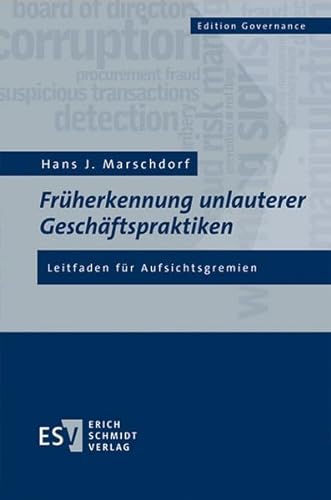 Früherkennung unlauterer Geschäftspraktiken: Leitfaden für Aufsichtsgremien (Edition Governance) von Schmidt (Erich), Berlin